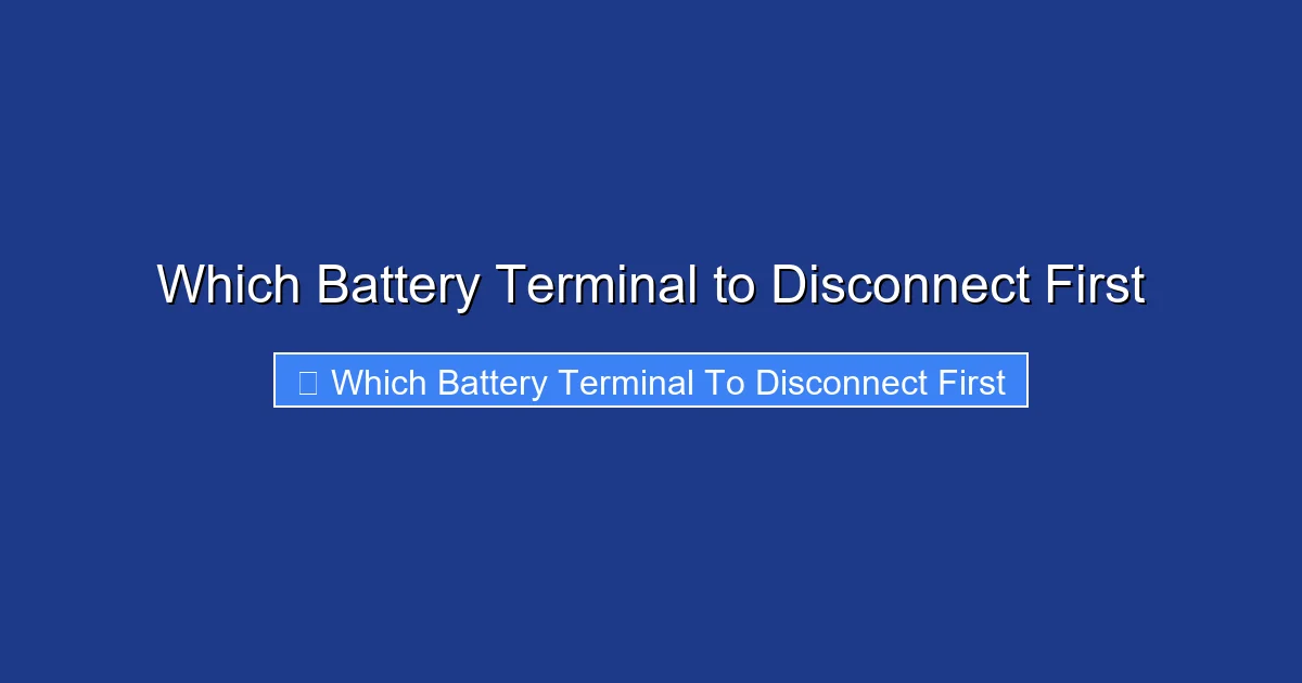 Which Battery Terminal to Disconnect First